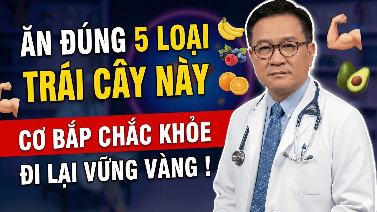Ăn đúng 5 loại trái cây này, cơ bắp sau 75 tuổi vẫn chắc khỏe, đi lại vững vàng