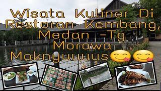 Wisata Kuliner Di Restoran Kembang Medan