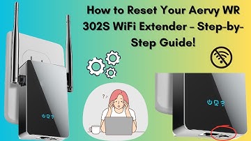 How to Reset Your Aervy WR 302S WiFi Extender – Step-by-Step Guide!