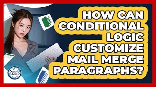 How Can Conditional Logic Customize Mail Merge Paragraphs? - Docs and Sheets Pro