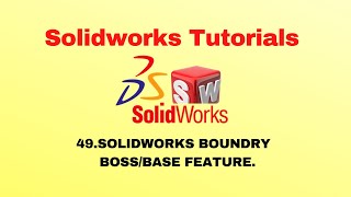 Solidworks Tutorial 49:-Solidworks Boundry  Boss/Base Feature.