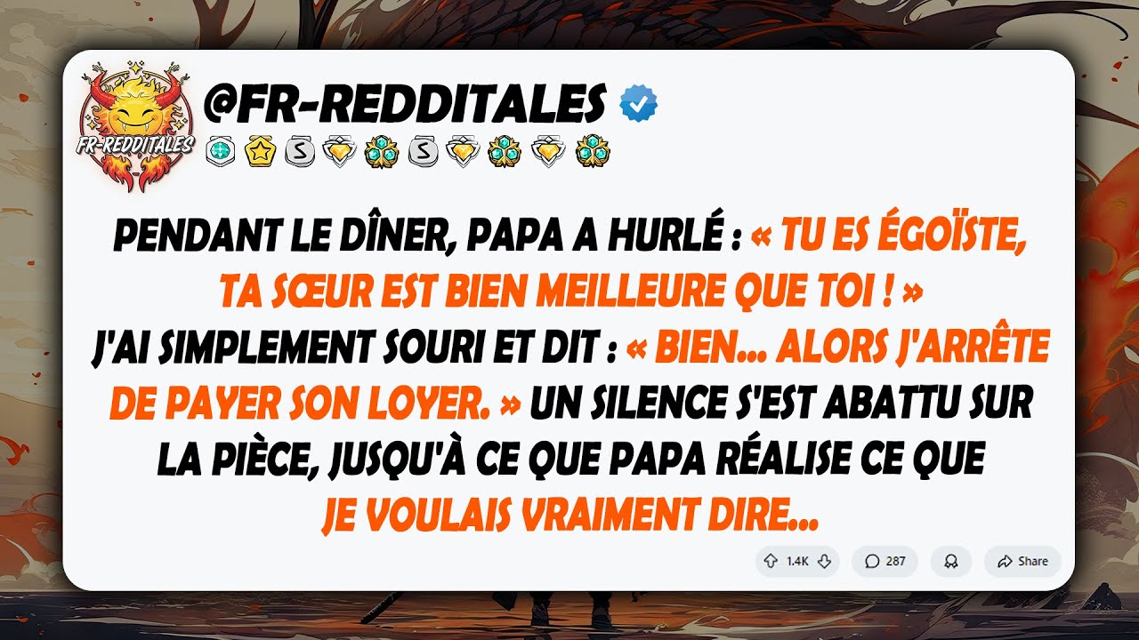 Pendant le dîner, Papa a hurlé : « Tu es égoïste, ta sœur est bien meilleure que toi ! »