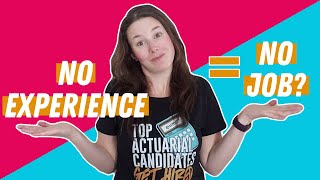 Do future actuaries need experience to get a job?