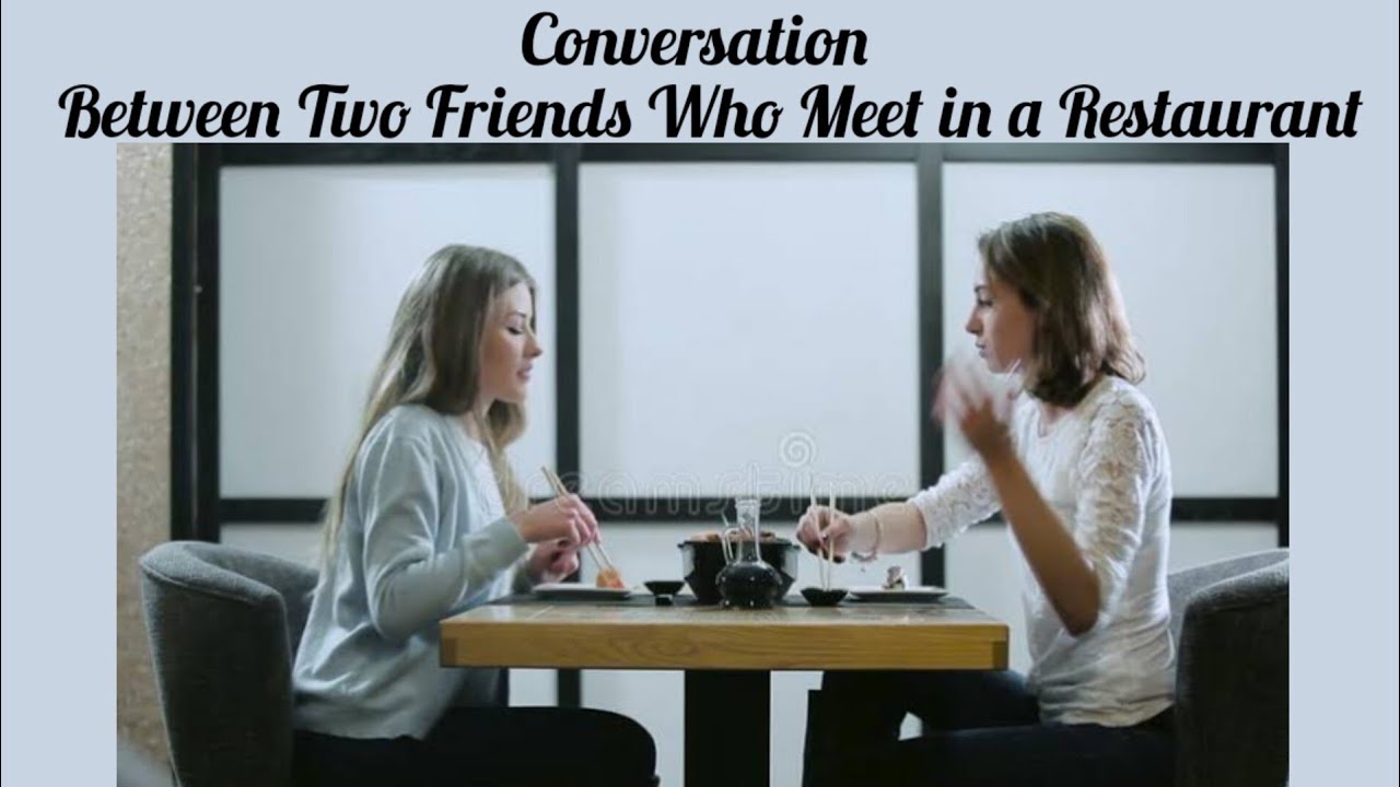Conversation - Between Two Friends Who Meet in a Restaurant - YouTube