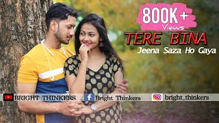 Tere Bina Jeena Saza Ho Gaya || Tej Gill || Ft. Arijit & Olivia || Bright Thinkers