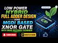 Low Power Hybrid Full Adder Design Using MGDI XNOR Gate ⚡ Swing Restored Technique Explained! | VLSI