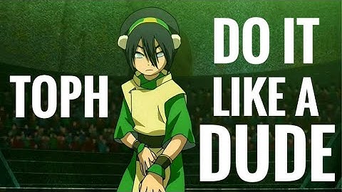 avatar // toph // do it like a dude