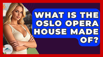 What Is The Oslo Opera House Made Of? - Unmapping Scandinavia