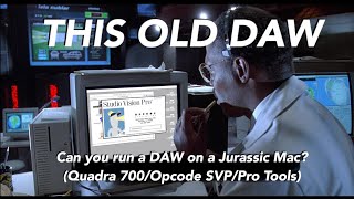 This Old DAW : Can you run a DAW on a Jurassic Mac? (Quadra 700/Opcode Studio Vision/Pro Tools).