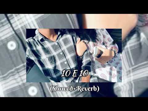 10 E 10 - Shibu (Slowed + Reverb)