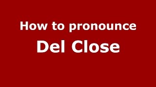 How to pronounce Del Close (American English/US)  - PronounceNames.com