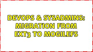 DevOps & SysAdmins: Migration from ext3 to Mogilefs