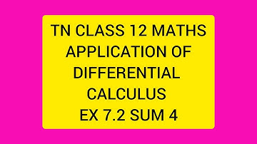 TN CLASS 12 MATHS APPLICATION OF DIFFERENTIAL CALCULUS EX 7.2 SUM 4