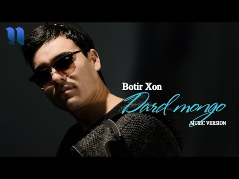 Botir Xon — Dard mongo | Ботир Хон — Дард монго (music version)