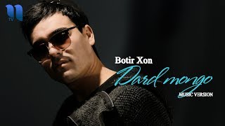 Botir Xon - Dard Mongo Ботир Хон - Дард Монго Music Version
