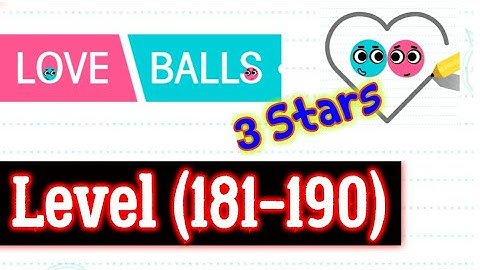 Love Balls Level 181 182 183 184 185 186 187 188 189 190, 3 stars Android/iOS