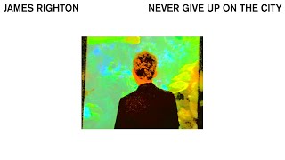 James Righton - Never Give Up On The City (Official Audio)