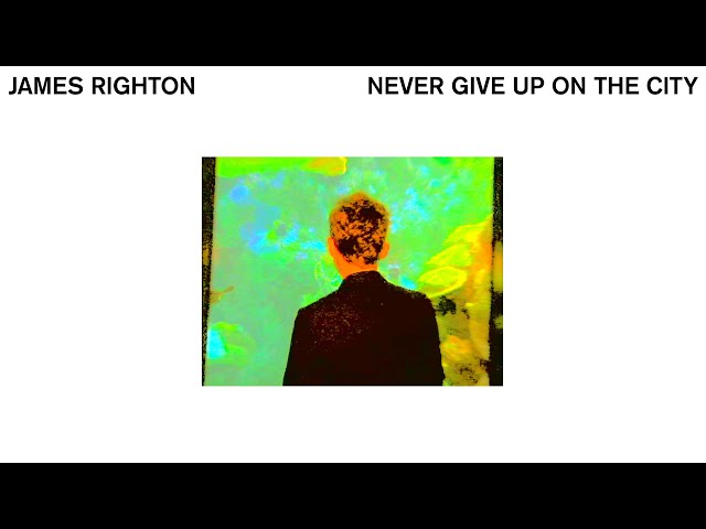 JAMES RIGHTON - NEVER GIVE UP ON THE CITY