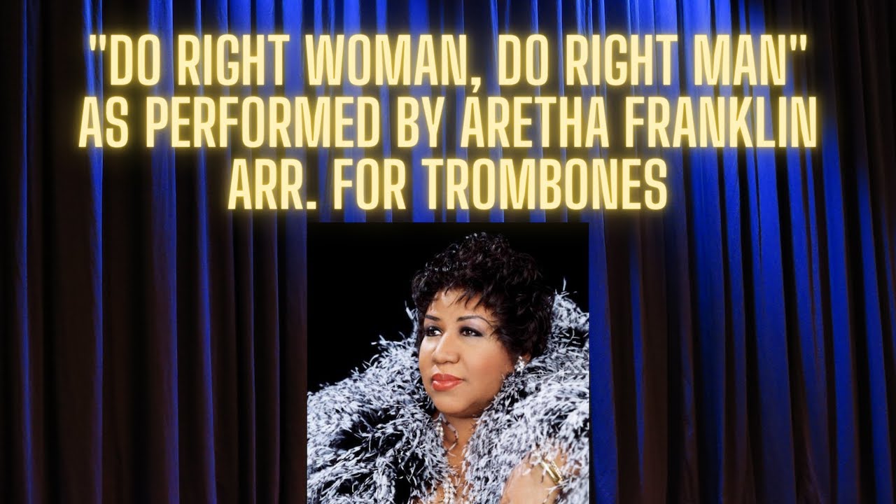 "Do Right Woman, Do Right Man" as performed by Aretha Franklin YouTube
