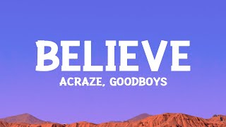 ACRAZE - Believe (Lyrics) ft. Goodboys