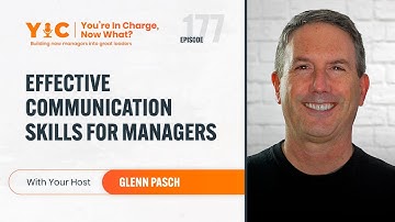 The Most Effective Communication Skills For Managers with Glenn Pasch