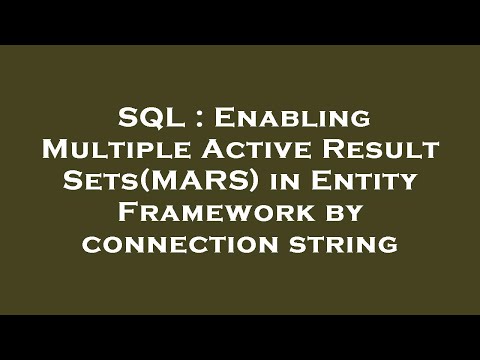 SQL : Enabling Multiple Active Result Sets(MARS) in Entity Framework by connection string
