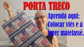 APRENDA A FAZER MATELASSÊ E A COLOCAR VIÉS NESSE PORTA TRECO!