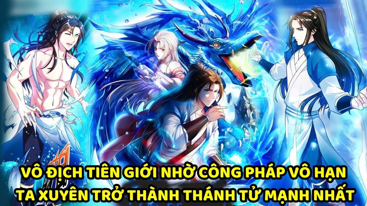VÔ ĐỊCH TIÊN GIỚI NHỜ CÔNG PHÁP VÔ HẠN, TA XUYÊN TRỞ THÀNH THÁNH TỬ MẠNH NHẤT || REVIEW TRUYỆN TRANH
