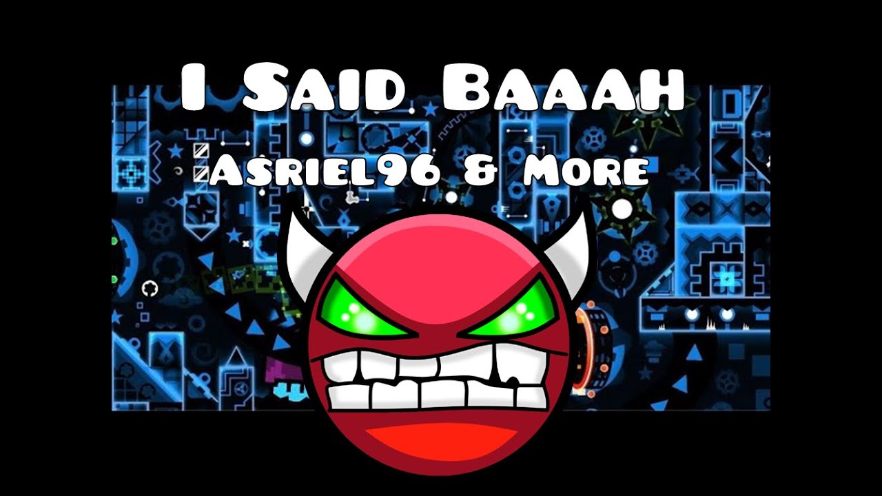 Geometry Dash | I Said Baaah (Demon) by Asriel96 & more