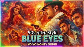 Blue Eyes – 90s Style Mix | Honey Singh | Classic Desi Vibe