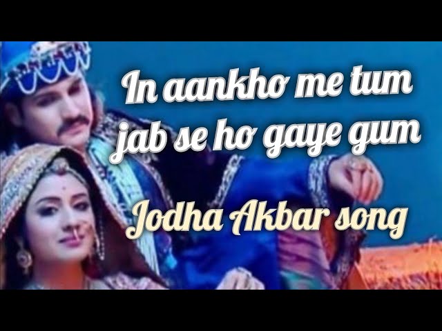 In aankho me tum jab se ho gaye gum| Jodha Akbar song #jodhaakbar #softmusic #lovestatus #songs class=