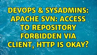 DevOps & SysAdmins: Apache SVN: Access to repository forbidden via client, HTTP is okay? Profile