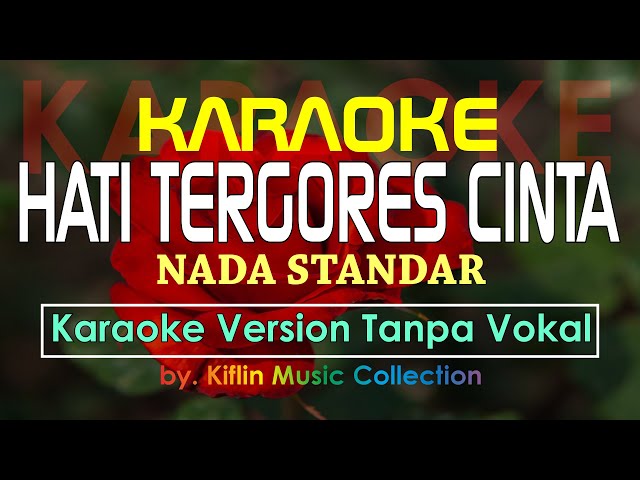 #Karaoke Hati Tergores Cinta (Nada Standar #SlowRock) by Kiflin Music Collection class=