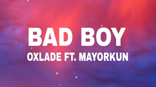 Oxlade - Bad Boy (Lyrics) ft. Mayorkun