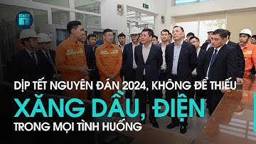 Không để thiếu xăng dầu, điện trong mọi tình huống dịp Tết Nguyên đán 2024 | VTC1