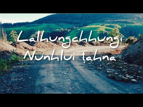 Lalhungchhungi Pachuau   Nunhlui ahnaLyrics vedeo