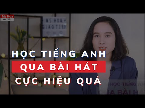 Phương Pháp Học Tiếng Anh Qua Bài Hát Hiệu Quả | Ms Hoa Giao Tiếp