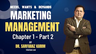 Marketing Management by Philip Kotler Chapter 1 | Part 2  | Dr Sarfaraz Karim