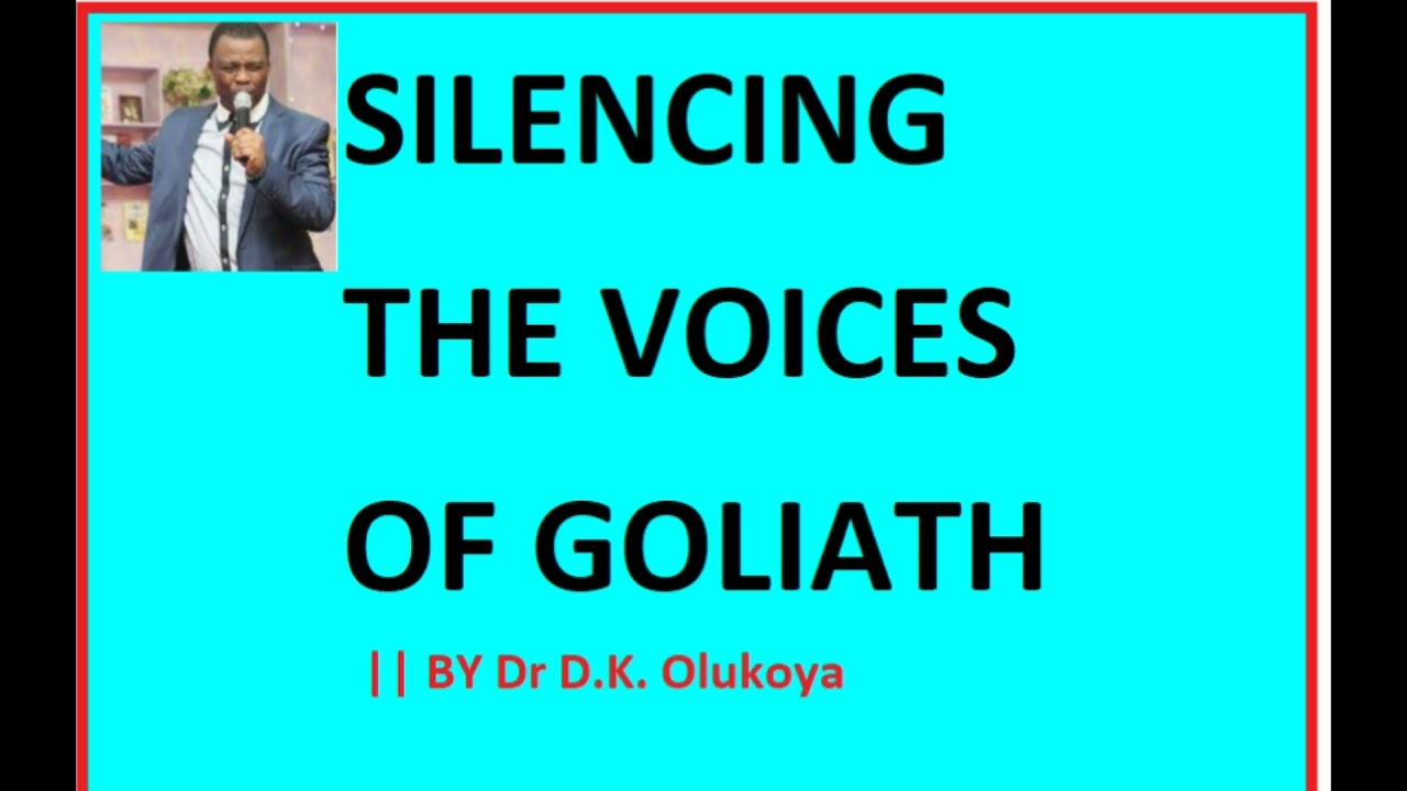 SILENCING THE VOICE OF  GOLIATH OVER YOURLIFE  BY Dr D K  Olukoya