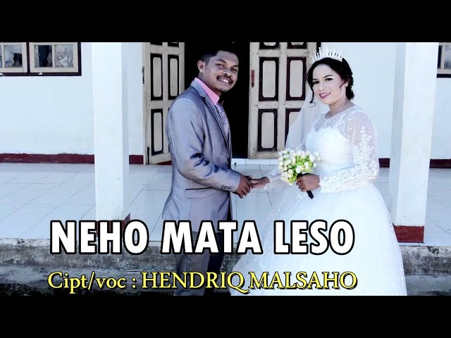 NEHO MATA LESO -cipt/voc : HENDRIQ MALSAHO class=