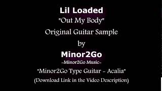 Lil Loaded - Out My Body - Original Sample by Minor2Go