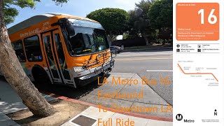 LA Metro Bus 16 (Eastbound) To Downtown LA Full Ride 7-22-22
