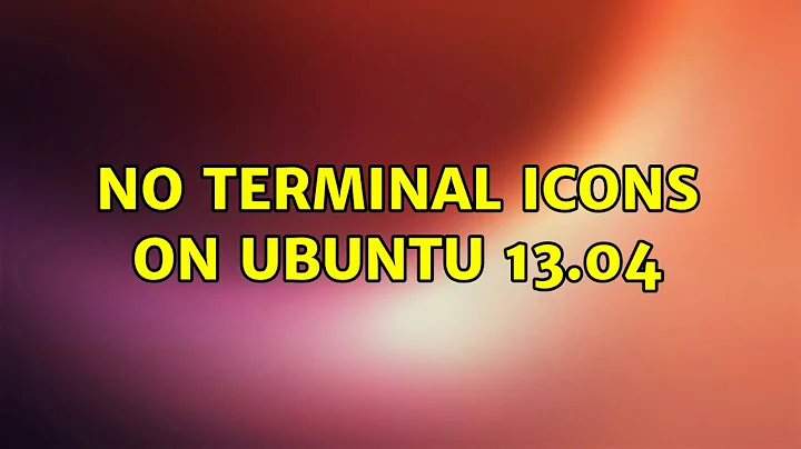 Ubuntu: No Terminal Icons on Ubuntu 13.04