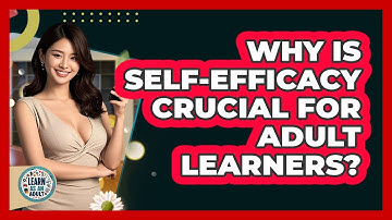 Why Is Self-efficacy Crucial For Adult Learners? - Learn As An Adult