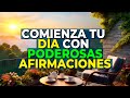 AFIRMACIONES POSITIVAS PARA EMPEZAR BIEN EL DÍA | MOTIVACIÓN PARA LA MAÑANA