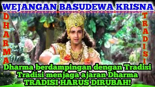 Wejangan Basudewa Krisna. Dharma & Tradisi berdampingan. HARUSKAH TRADISI DIRUBAH ATAU DIPERTAHANKAN