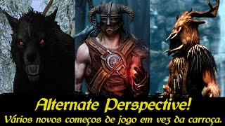 Mods de Skyrim - Vários novos inícios de jogo pra você ser quem quiser! (Alternate Perspectives)