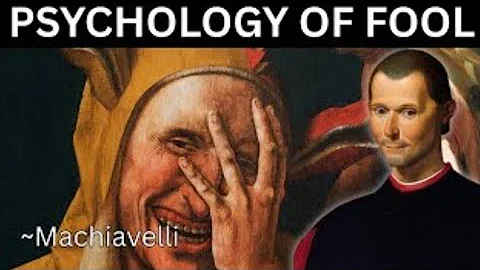The Psychology of The Fool - Machiavelli