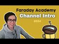 What is faraday academy  channel intro  2024 update