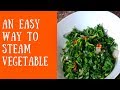 How to steam vegetable /NIGERIAN GREEN  / GREEN LEAFY VEGETABLES